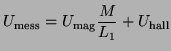 $\displaystyle U_{\text{mess}} = U_{\text{mag}}\frac{M}{L_1}+U_{\text{hall}}
$